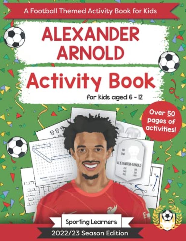 Alexander-Arnold Activity Book For Kids Aged 6-12: Football Themed Puzzles, Word searches, Mazes, Crosswords, Colouring in, Trivia (Football Fan Favourites)