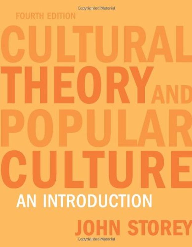 Cultural Theory and Popular Culture: An Introduction - Storey, John