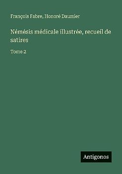Némésis médicale illustrée, recueil de satires