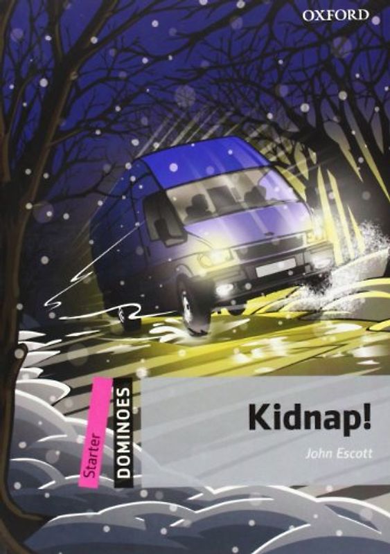 Kidnap. Reader (Dominoes: Starter Level, 250 Headwords) - John Escott