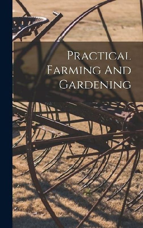 Practical Farming And Gardening