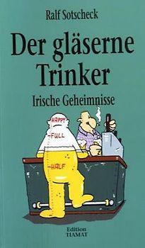 Der gläserne Trinker. Irische Geheimnisse