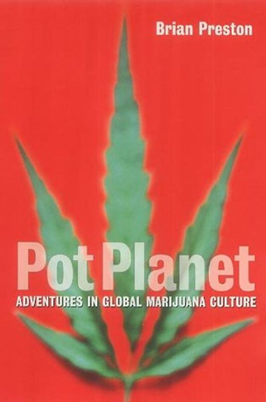 Pot Planet: Adventures in Global Marijuana Culture
