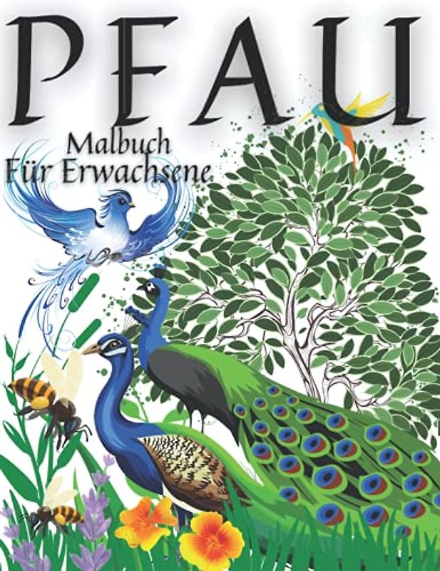 Pfau Malbuch Für Erwachsene: Wunderbare und erstaunliche Pfauen Schöne Mandalas für Erwachsene