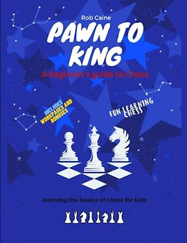 Pawn to King: A beginner's guide to Chess