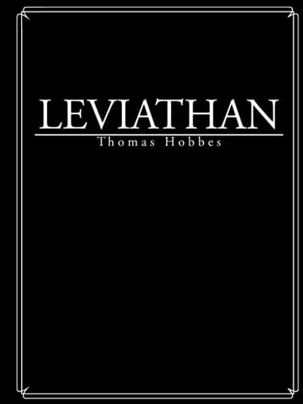 Leviathan: Leviathan or The Matter, Forme, & Power of A Common-Wealth Ecclesiastical and Civil