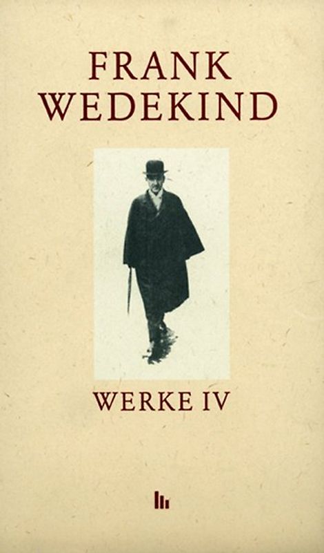 Frank Wedekind Werke. Historisch-kritische Studienausgabe. Darmstädter Ausgabe / Historisch-Kritische Werkausgabe
