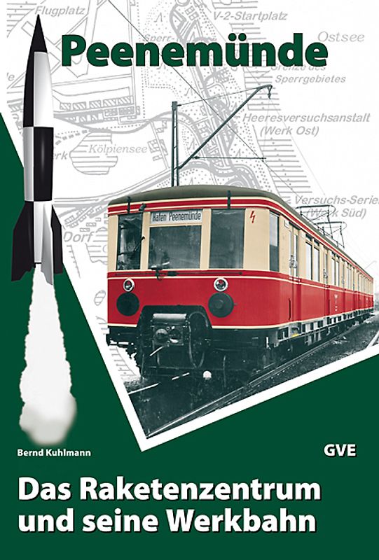 Peenemünde. Das Raketenzentrum und seine Werkbahn
