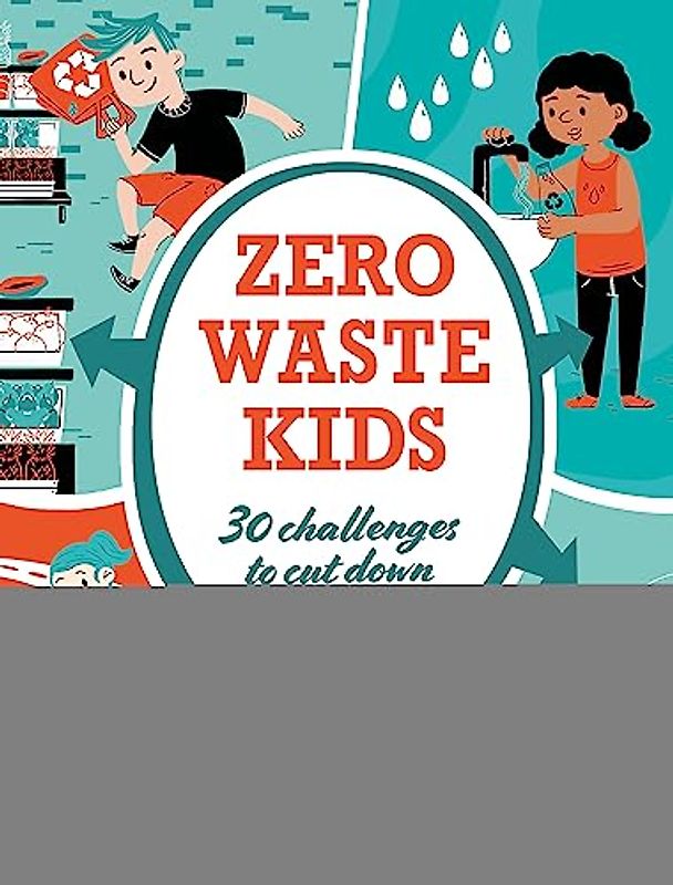 Zero Waste Kids: 30 challenges to cut down waste