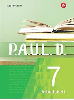 P.A.U.L. D. - Persönliches Arbeits- und Lesebuch Deutsch - Für Gymnasien und Gesamtschulen - Neubearbeitung