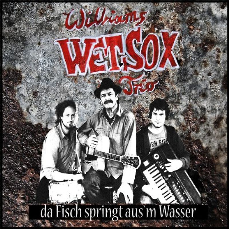 Williams Wetsox Trio - Da Fisch Springt aus'm Wasser