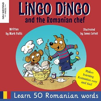 Lingo Dingo and the Romanian Chef: Learn Romanian for kids (Fun and heartwarming bilingual English Romanian book for children)