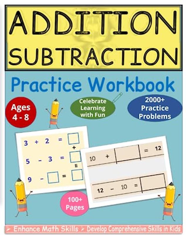 Mastering Addition and Subtraction: A Comprehensive Workbook for Young Learners: Fun Activities, Practice Problems, and Logical Development for Ages 4-8