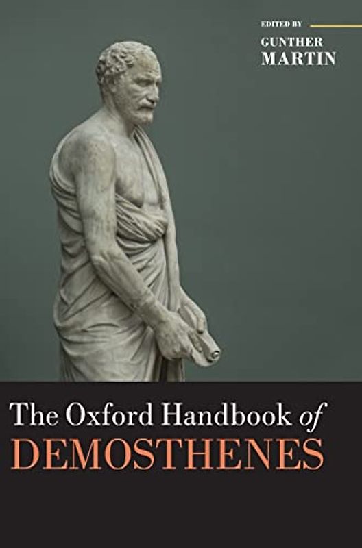 The Oxford Handbook of Demosthenes (Oxford Handbooks)