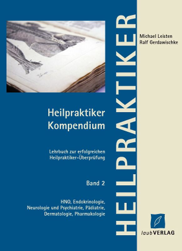 Heilpraktiker Kompendium Band 2 HNO, Endokrinologie, Neurologie und Psychiatrie, Pädiatrie, Dermatologie, Pharmakologie
