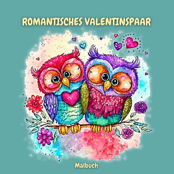 Romantisches Valentinspaar Malbuch: ausgezeichnete, entspannende Seiten mit Blumen, Liebhabern und Vögeln für Erwachsene