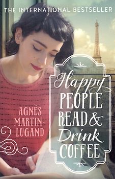 Happy People Read and Drink Coffee - Agnés Martin-Lugand [Paperback]