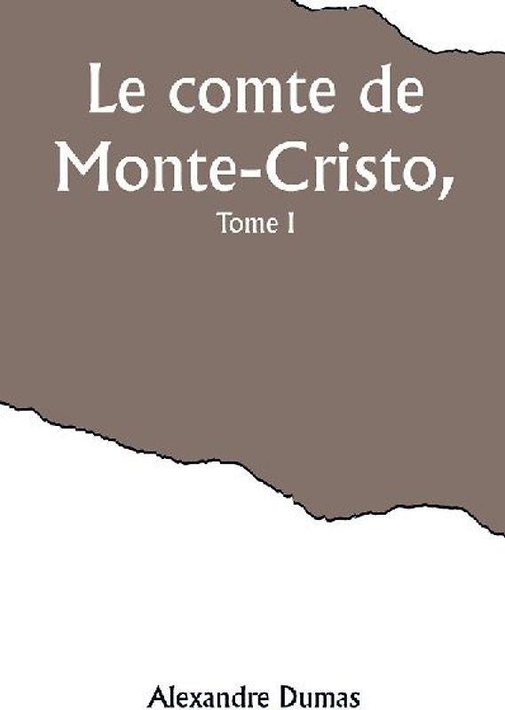 Le comte de Monte-Cristo, Tome I