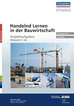 Handelnd Lernen in der Bauwirtschaft - Projektaufgaben Maurer/-in