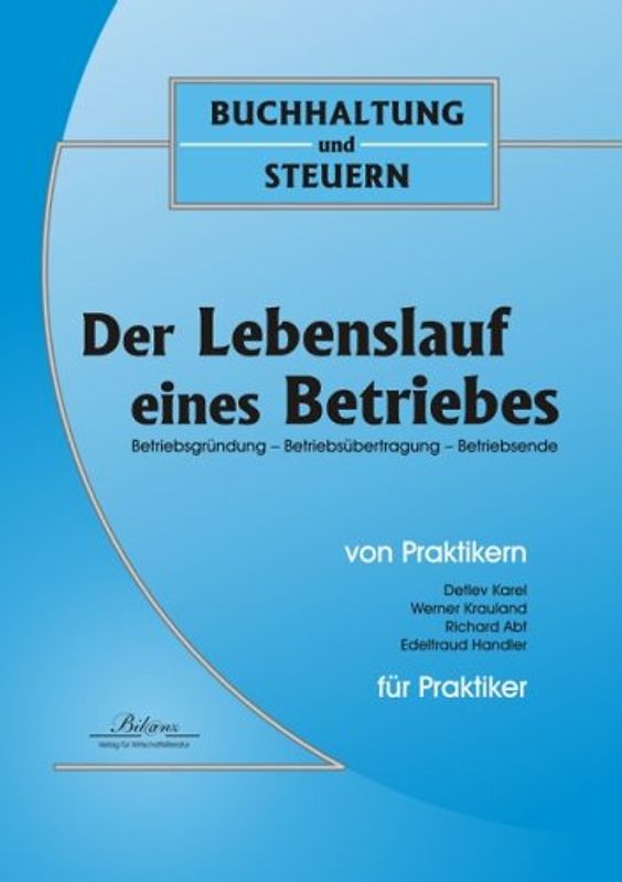 Der Lebenslauf eines Betriebes. Betriebsgründung - Betriebsübertragung - Betriebsende Österreichisches Recht