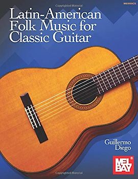 Latin-American Folk Music for Classic Guitar