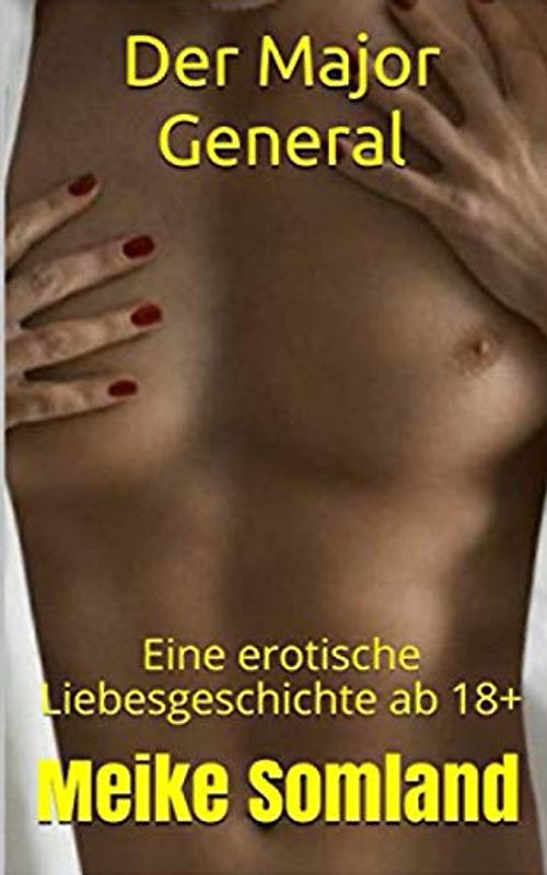 Der Major General: Eine erotische Liebesgeschichte ab 18+