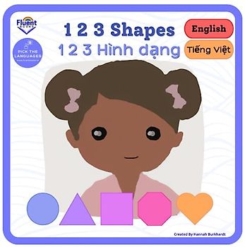 123 Shapes - 1 2 3 Hình dạng: Bilingual Book Vietnamese (Vietnamese and English - Sách song ngữ Việt Anh)