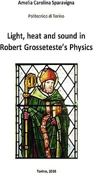 Light, heat and sound in Robert Grosseteste's Physics