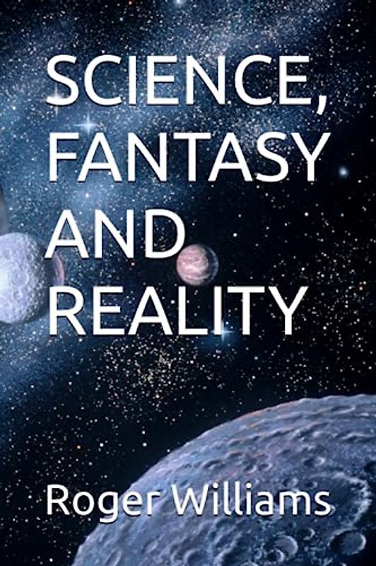 SCIENCE, FANTASY AND REALITY