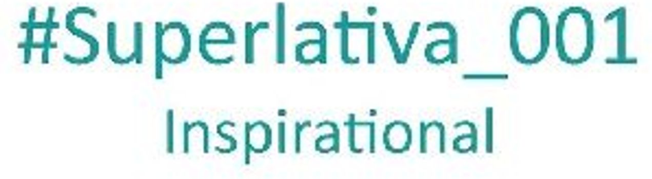 #Superlativa_001 Inspirational