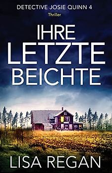 Ihre letzte Beichte: Thriller (Detective Josie Quinn, Band 4)