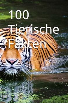 100 Spannende Fakten über Tiere