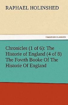 Chronicles (1 of 6): The Historie of England (4 of 8) The Fovrth Booke Of The Historie Of England