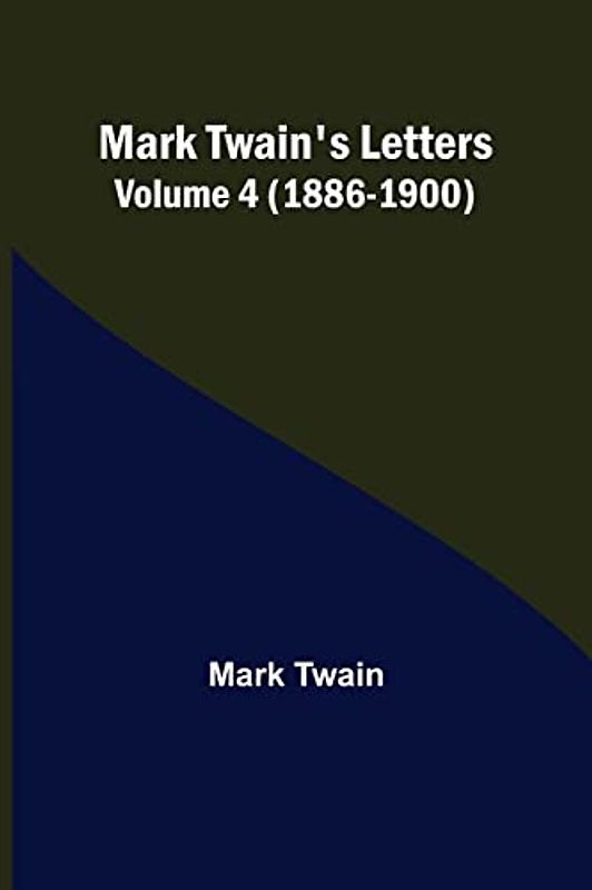 Mark Twain's Letters - Volume 4 (1886-1900)