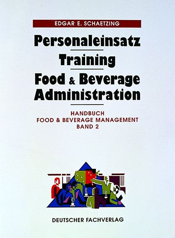 Handbuch Food & Beverage Management Personaleinsatz – Training- Food & Beverage Administration