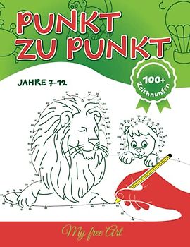 VON PUNKT ZU PUNKT MALBUCH für Kinder ab 7 Jahren. Mehr als 100 Illustrationen zum Erstellen und Ausmalen für Jungen und Mädchen: Tiere, Dinosaurier, ... für das Vorschul- und Schulalter + BONUS