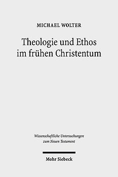 Theologie und Ethos im frühen Christentum