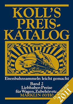 Koll's Preiskatalog Märklin 00/H0 2011, Band 2. Liebhaberpreise für Wagen, Zubehör etc.; Eisenbahnsammeln leicht gemacht