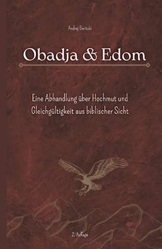 Obadja & Edom: Eine Abhandlung über Hochmut und Gleichgültigkeit aus biblischer Sicht