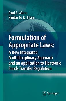 Formulation of Appropriate Laws: A New Integrated Multidisciplinary Approach and an Application to Electronic Funds Transfer Regulation