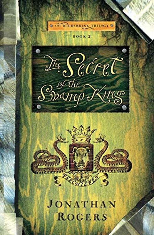 The Secret of the Swamp King (Wilderking Trilogy, Band 2)