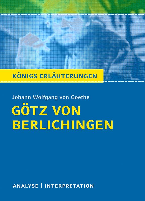Götz von Berlichingen von Goethe - Königs Erläuterungen.
