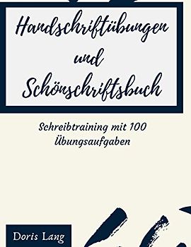 Handschriftübungen und Schönschriftsbuch Schreibtraining mit 100 Übungsaufgaben: Übungsbuch Schüler, Erwachsene und Studenten, Grundschüler und als ... Verbesserte Feinmotorik durch Schwungübungen