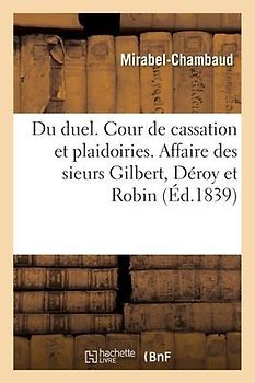 Du Duel, Mémoire À La Cour de Cassation Et Plaidoiries