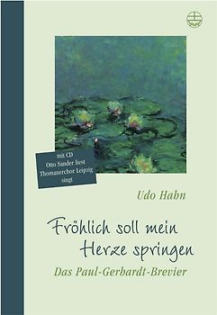 Fröhlich soll mein Herze springen. Das Paul-Gerhardt-Brevier