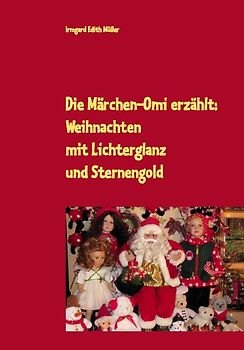 Die Märchen-Omi erzählt: Weihnachten mit Lichterglanz und Sternengold