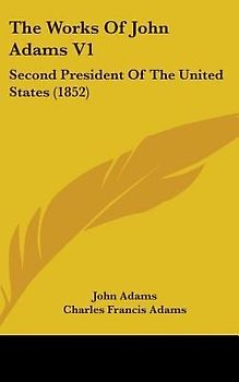 The Works Of John Adams V1