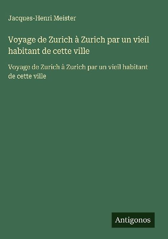 Voyage de Zurich à Zurich par un vieil habitant de cette ville