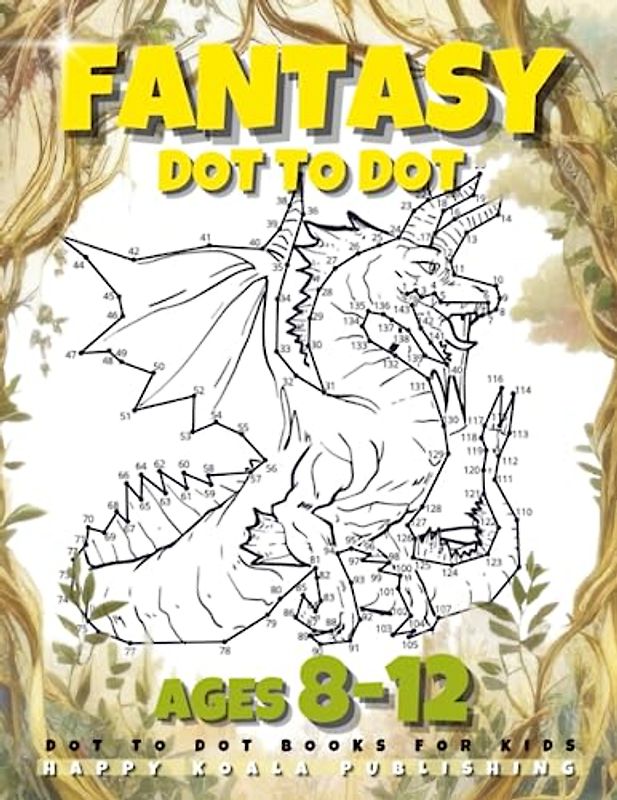 Fantasy Dot to Dot Books for kids ages 8-12: Connect 200+ Dots to create Creatures like Mermaids, Dragons, Unicorns. Great for Coloring!