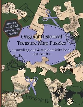 Original Historical Treasure Map Puzzles: a puzzling cut & stick activity book for adults (Individual cut & stick activity books on special occasions, Band 2)